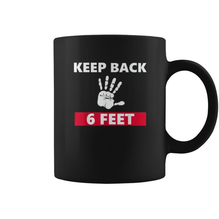 Keep Back 6 Feet Funny Social Distancing Coffee Mug