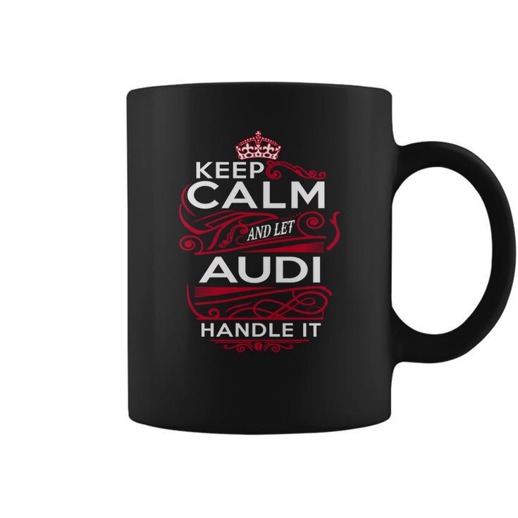 Keep Calm And Let Audi Handle It - Audi Tee Shirt Audi Shirt Audi Hoodie Audi Family Audi Tee Audi Name Audi Kid Audi Sweatshirt Coffee Mug