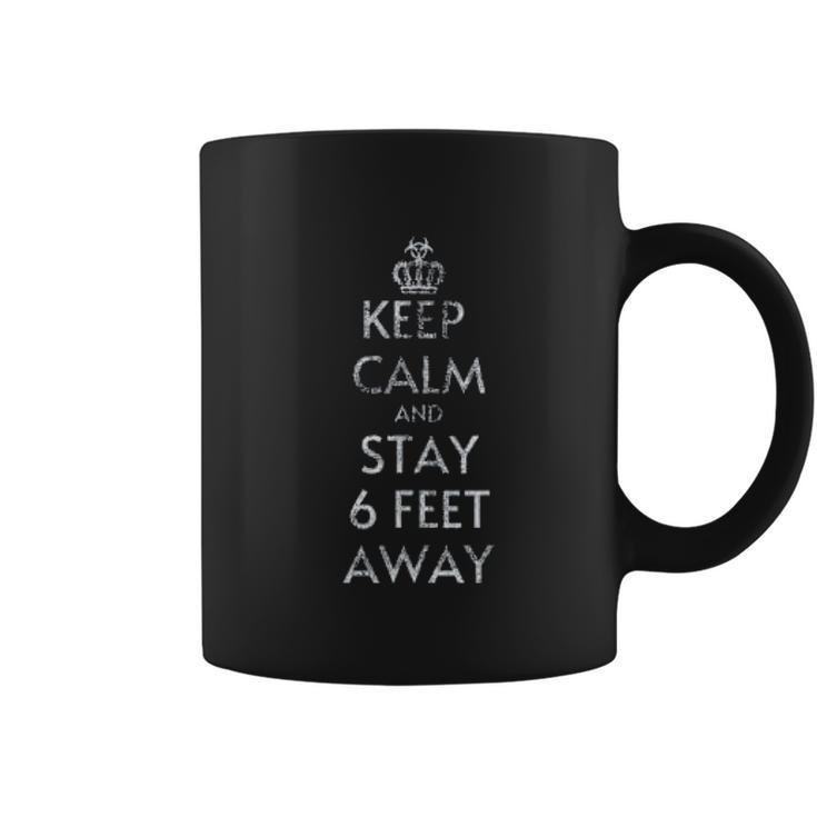 Keep Calm And Stay 6 Feet Away Social Distancing Coffee Mug