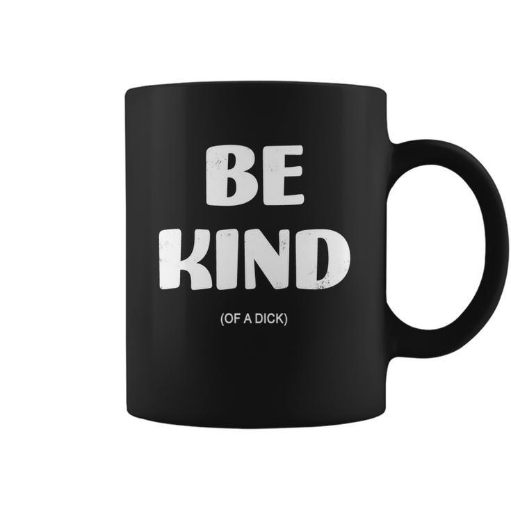 Be Kind Of A Dick Vintage Coffee Mug