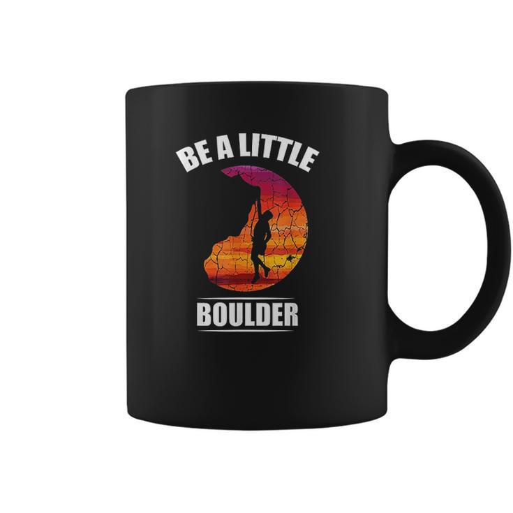 Be A Little Boulder Rock Climber Or Boulderer Coffee Mug