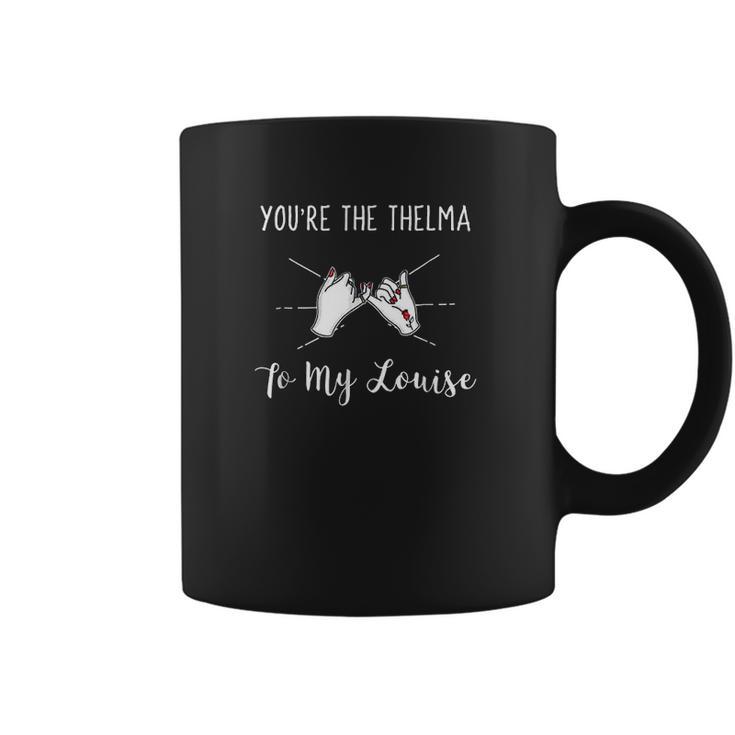 You Are The Thelma To My Louise Girls Best Friend Coffee Mug