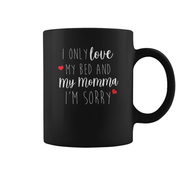 I Only Love My Bed And My Momma Baby One Piece Or Toddler Coffee Mug