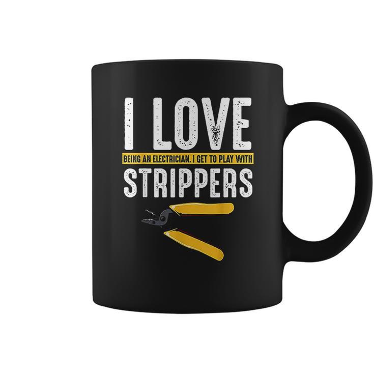 I Love Strippers Electrician Electricity Funny Sarcastic Coffee Mug