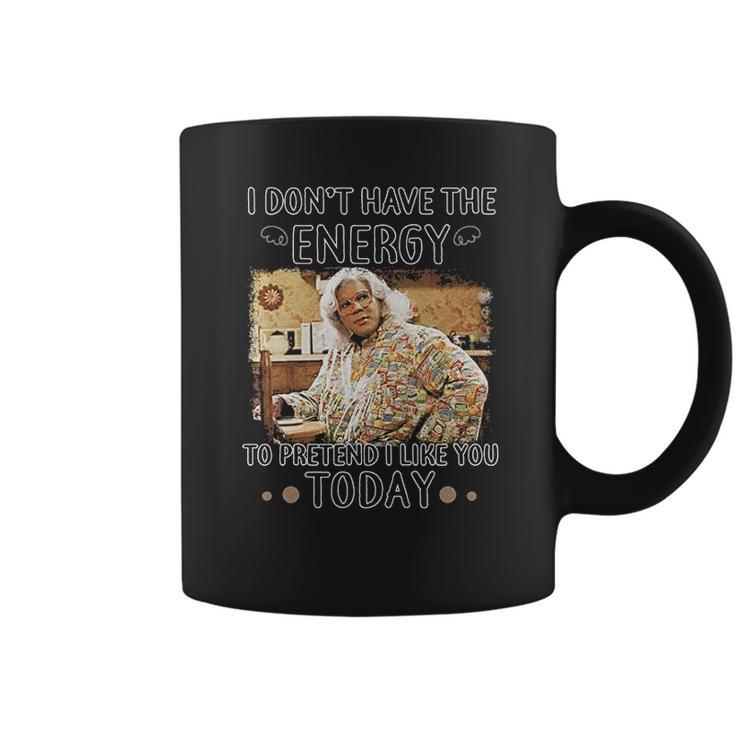 Madea  I Dont Have The  Energy Coffee Mug