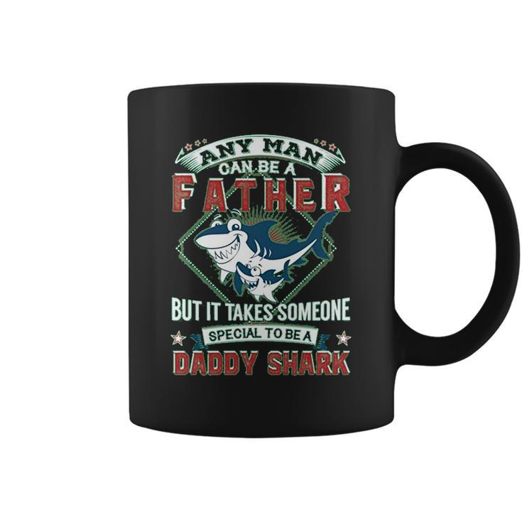 Any Man Can Be A Father But It Takes Someone Special To Be A Daddy Shark Coffee Mug