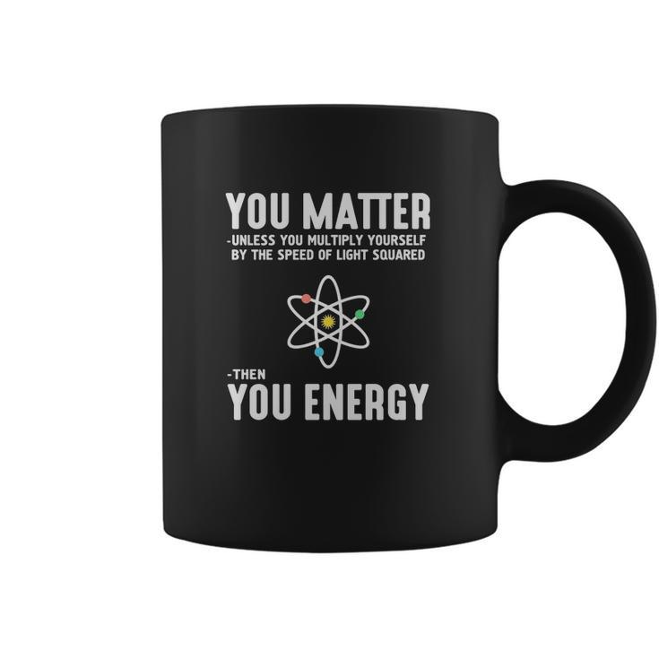 You Matter Unless You Multiply Yo Coffee Mug