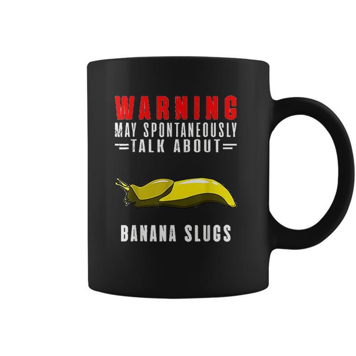 May Spontaneously Talk About Banana Slugs Coffee Mug