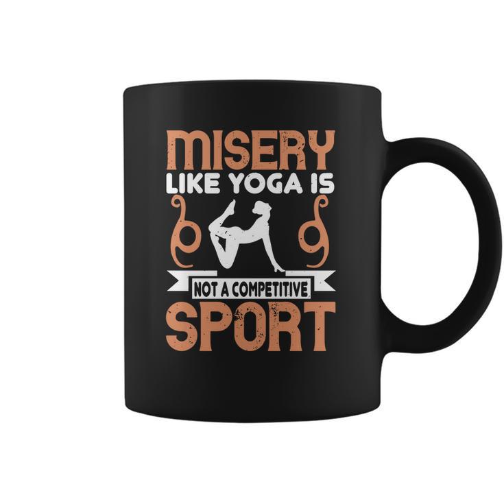 Misery Like Yoga Is Not A Competitive Sport Coffee Mug