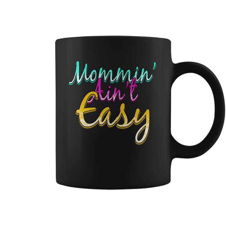 Mommin Aint Easy Coffee Mug