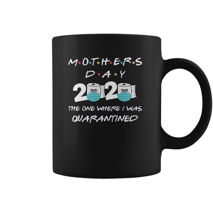 Mothers Day 2020 The One Where I Was Quarantined Coffee Mug