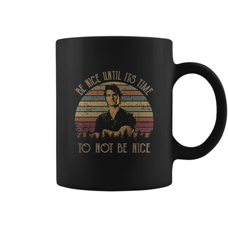 Be Nice Until Its Time To Not Be Nice Vintage John Dalton Fans Lover Coffee Mug