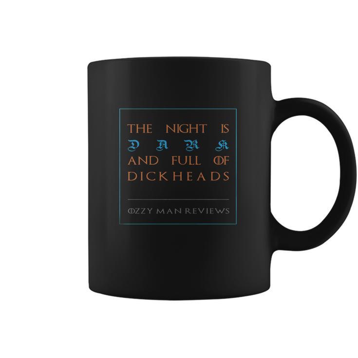 The Night Is Dark And Full Of Dickheads Coffee Mug