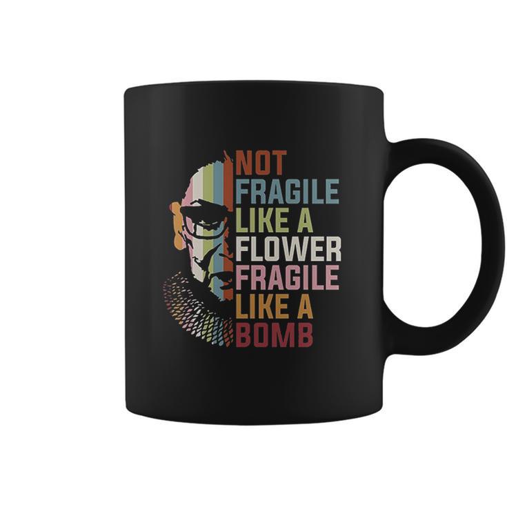 Not Fragile Like A Flower But A Bomb Ruth Bader Coffee Mug