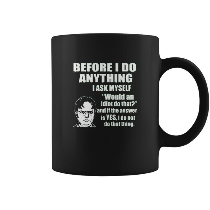 Office Dwight Quote  Before I Do Anything Coffee Mug