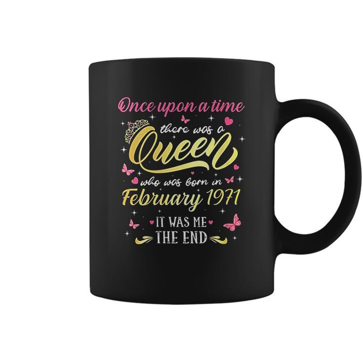 Once Upon A Time There Was A Queen Was Born In February 1971 Coffee Mug