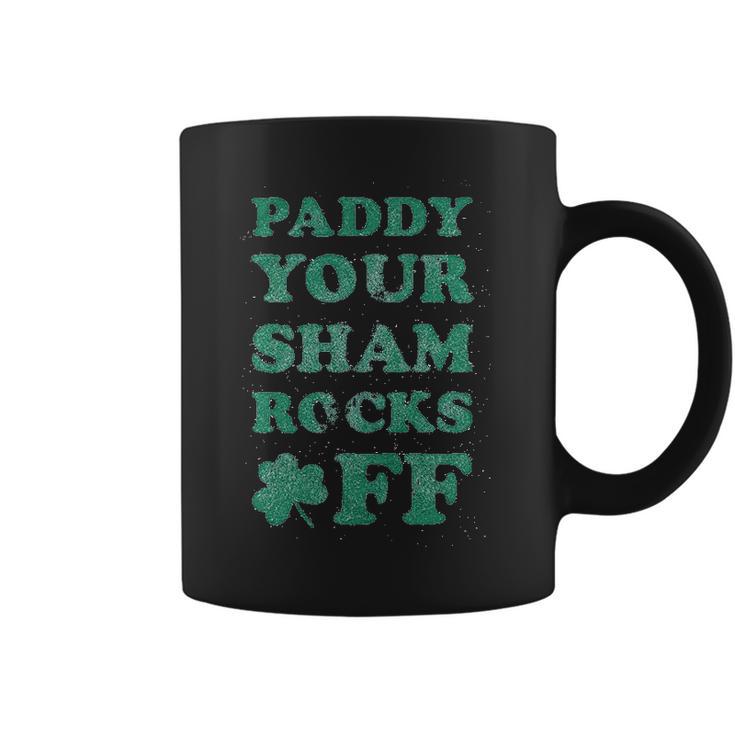 Paddy Your Shamrocks Off Funny Saint Patricks Humor Day Patty Coffee Mug