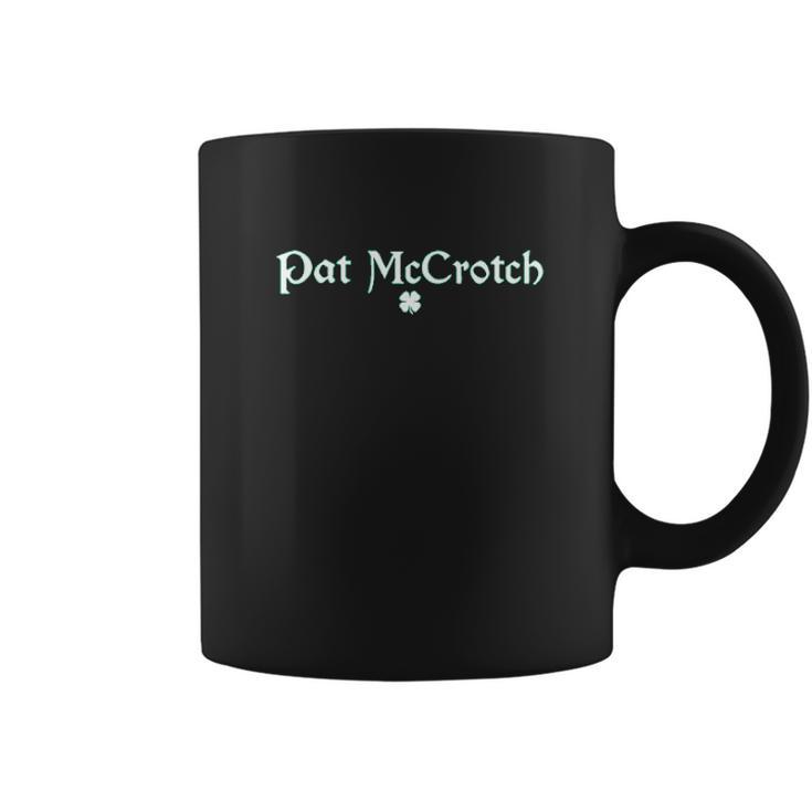 Pat Mccrotch St Patricks St Patricks Day Saint Paddy Coffee Mug