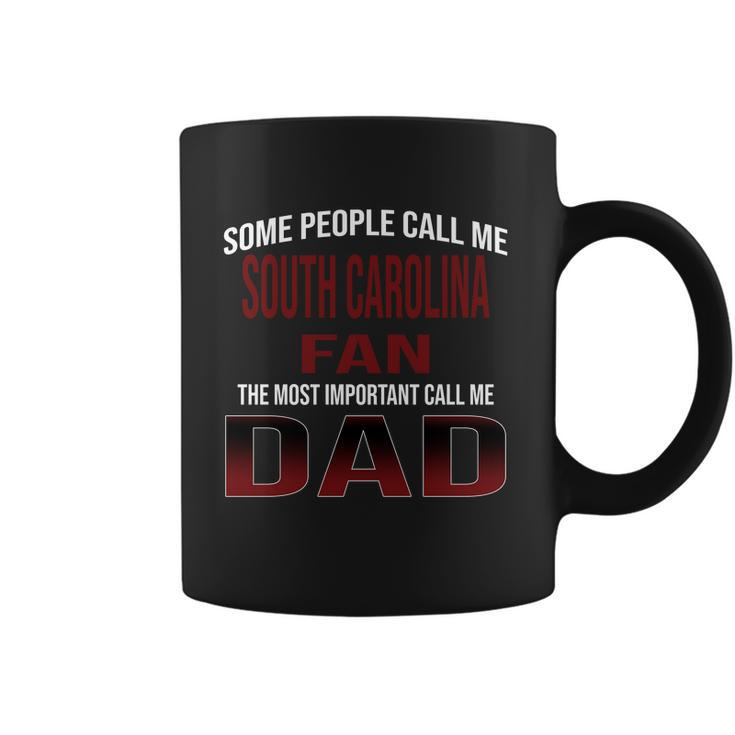 Some People Call Me Of South Carolina Columbia University Fan The Most Important Call Me Dad Coffee Mug