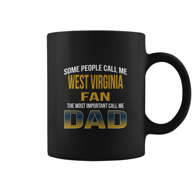 Some People Call Me West Virginia University Fan The Most Important Call Me Dad Coffee Mug