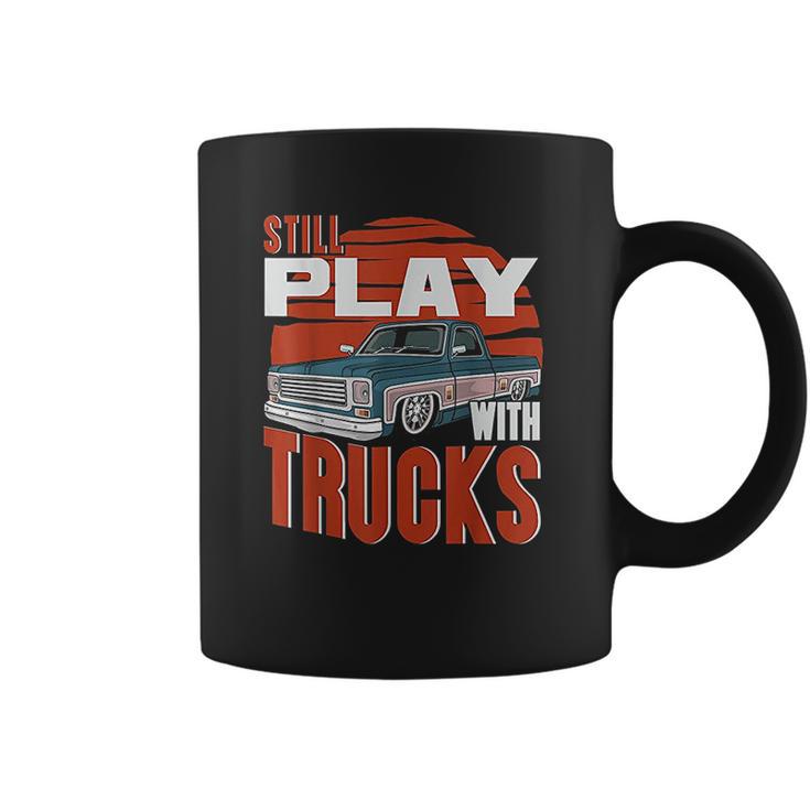 Still Play With Trucks Funny Squarebody Vintage Coffee Mug