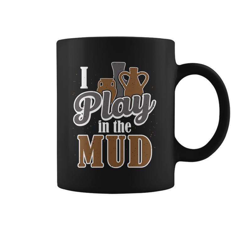 Potter Clay Artist I Play In The Mud Pottery Sculpting Great Gift Graphic Design Printed Casual Daily Basic Coffee Mug