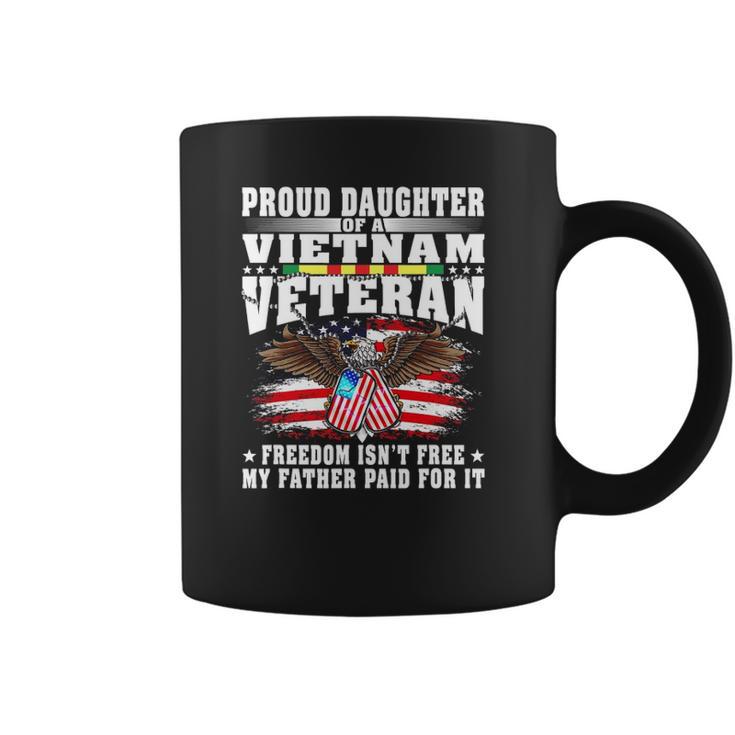 Proud Daughter Of A Vietnam Veteran Freedom Isnt Free Gift Men Women T-Shirt Graphic Print Casual Unisex Tee Coffee Mug