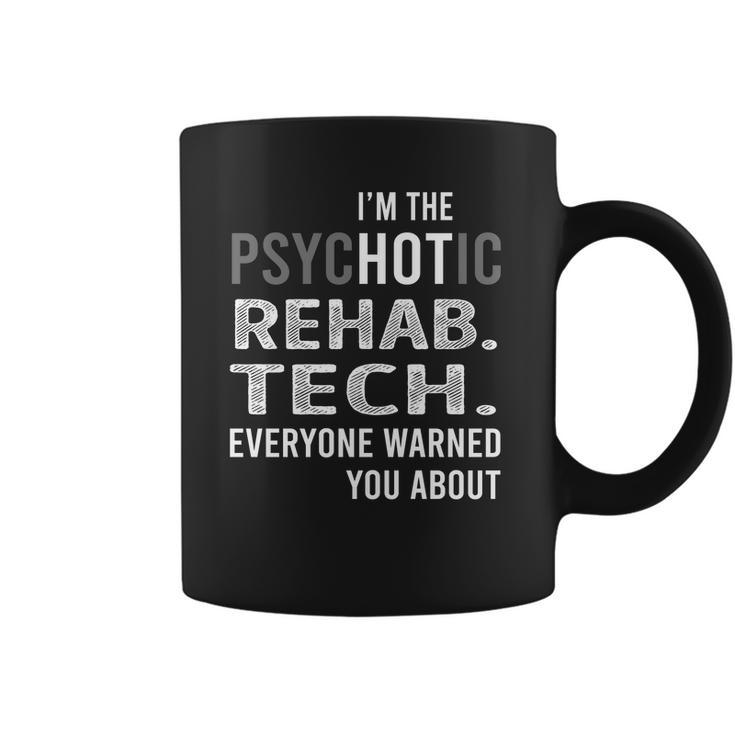 Psychotic Rehab Tech Job Shirts Coffee Mug