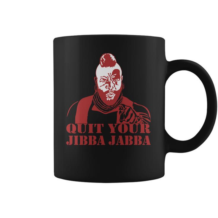 Quit Your Jibba Jabba Coffee Mug