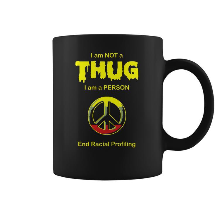 Racial Profiling - I Am Not A Thug -- End Racial Coffee Mug