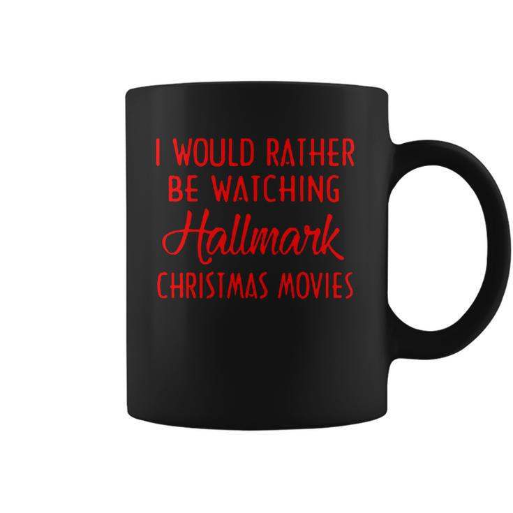 I Would Rather Be Watching Hallmark Christmas Movies Coffee Mug