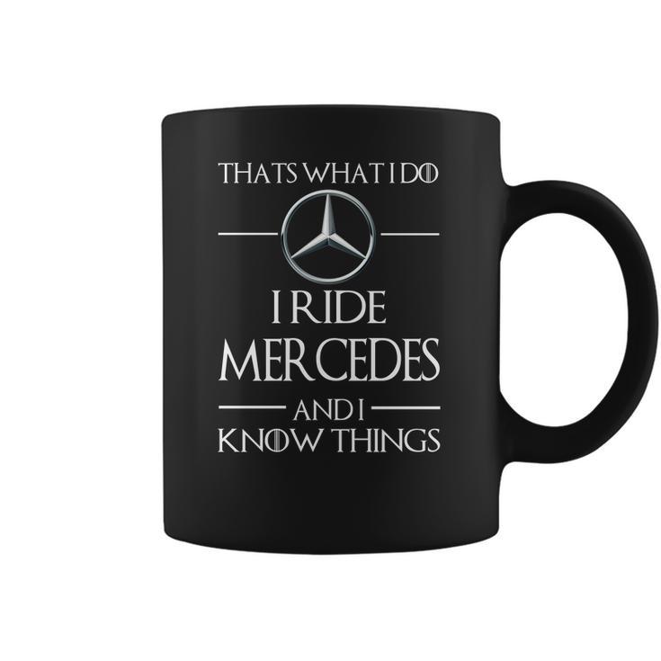 I Ride Mercedes And I Know Things Coffee Mug