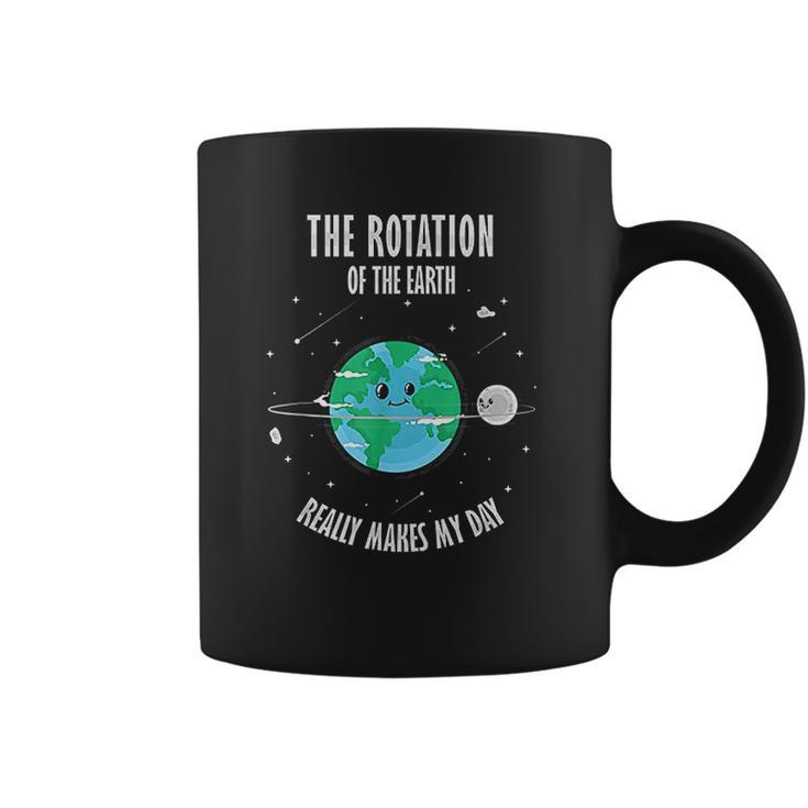 Rotation Of The Earth Makes My Day Science Coffee Mug