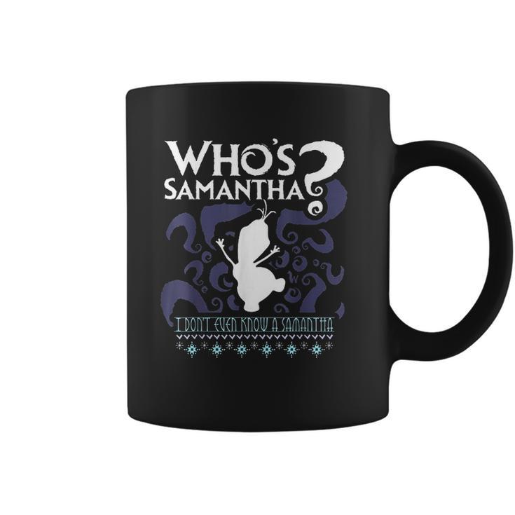 Who Is Samantha Funny Frozen Snowman Questions Coffee Mug