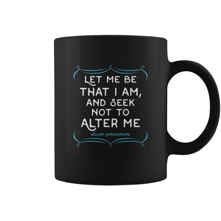 Shakespeare Quotetee Let Me Be That I Am Gift Coffee Mug