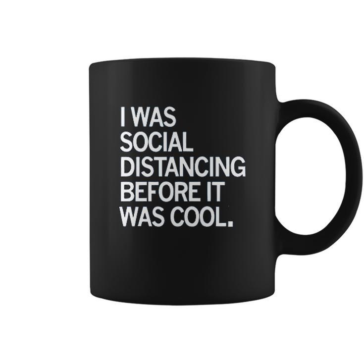 I Was Social Distancing Before It Was Cool Coffee Mug