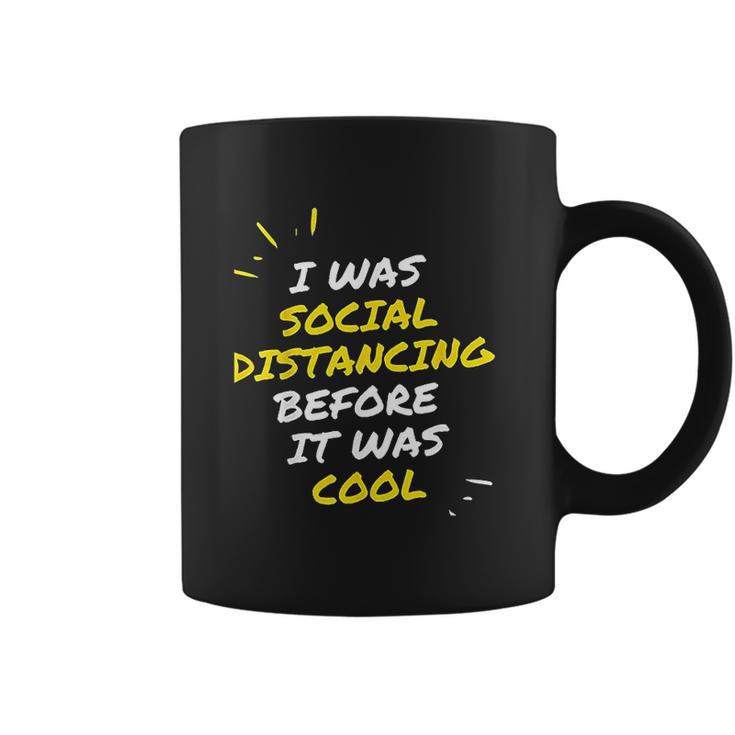 I Was Social Distancing Before It Was Cool Funny Introvert Coffee Mug