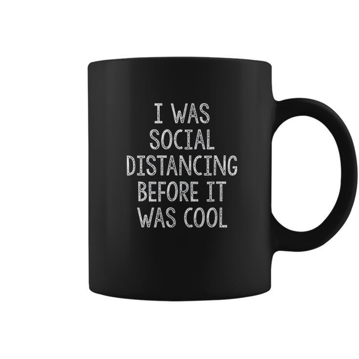 I Was Social Distancing Before It Was Cool Introvert Coffee Mug