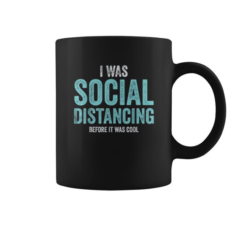 I Was Social Distancing Before It Was Cool Quote Coffee Mug