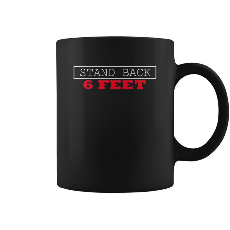 Social Distancing Stand Back 6 Ft Coffee Mug