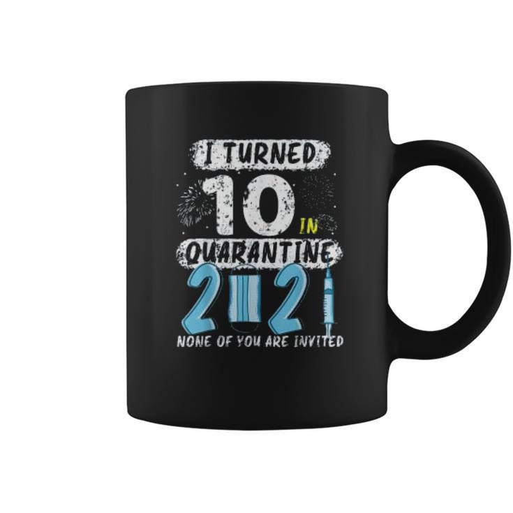 Social Distancing I Turned 10 In 2021 None Of You Are Invited Coffee Mug