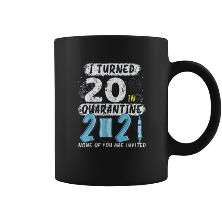 Social Distancing I Turned 20 In 2021 None Of You Are Invited Coffee Mug