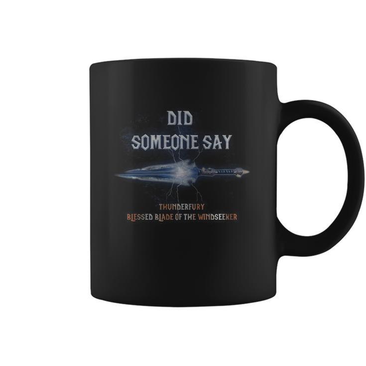 Did Someone Say Thunderfury Blessed Blade Of The Windseeker Coffee Mug