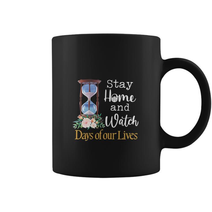 Stay Home And Watch Days Of Our Lives Coffee Mug