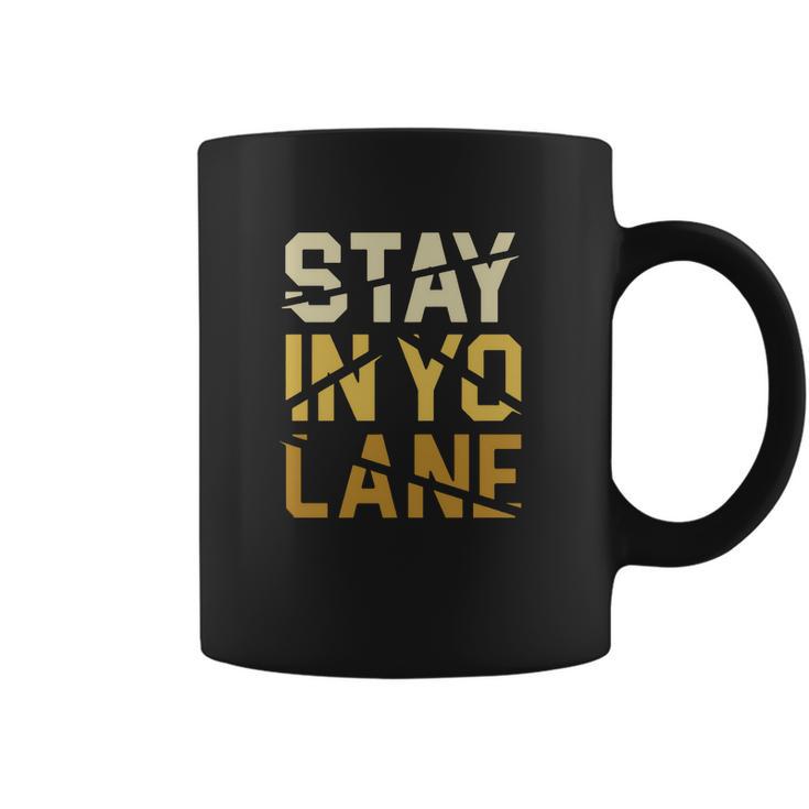 Stay In Yo Lane T-Shirt Coffee Mug