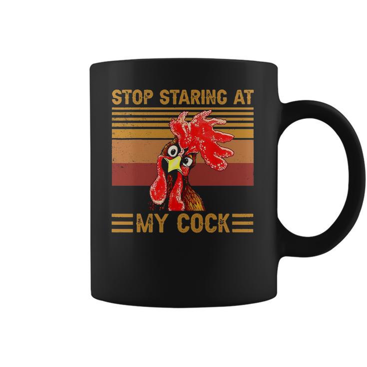 Stop Staring At My Cock 1 Coffee Mug