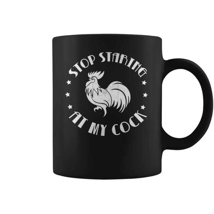 Stop Staring At My Cock 5 Coffee Mug