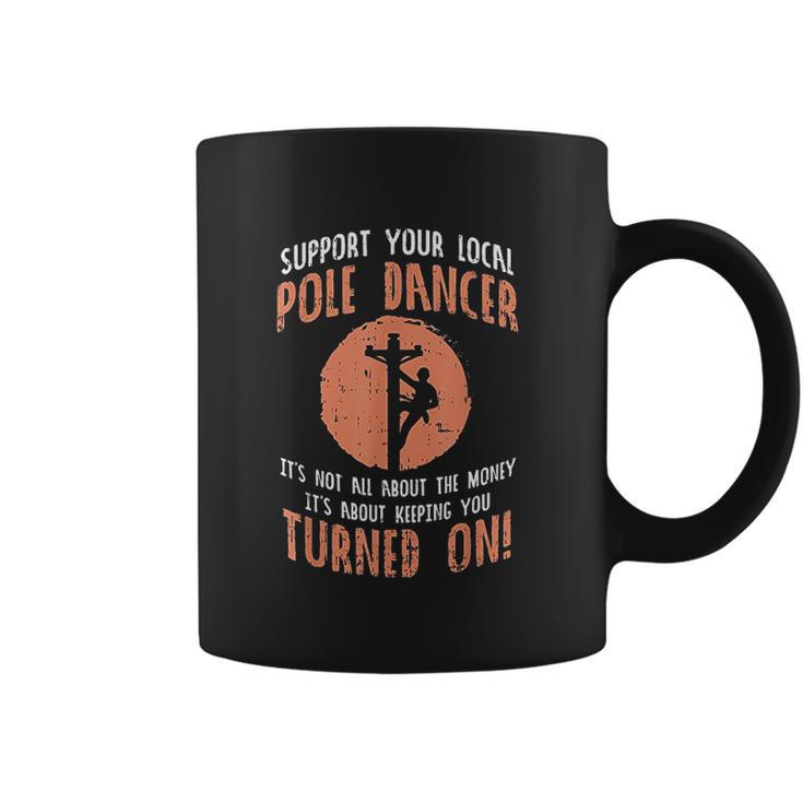 Support Your Local Pole Dancer Funny Electric Lineman Gift Coffee Mug