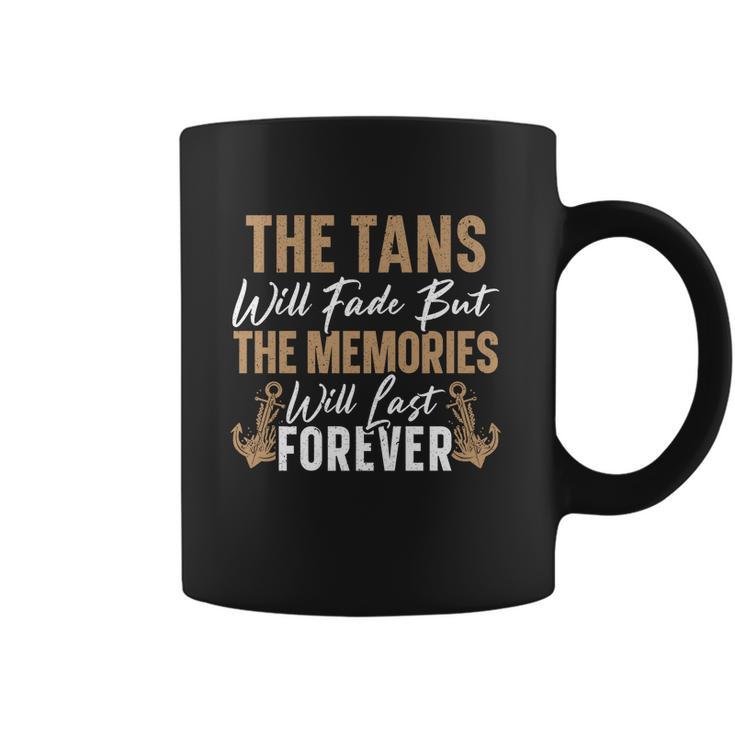 The Tans Will Fade But The Memories Will Last Forever Gift Coffee Mug