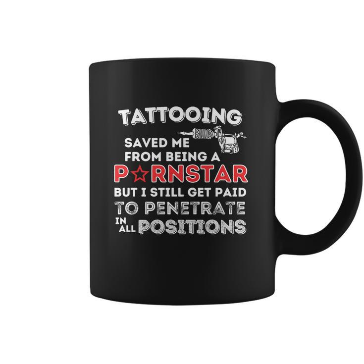 Tattooing Saved Me Gift Funny Tattoo Artist And Tattooing Gift Coffee Mug